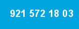 921 572 18 03